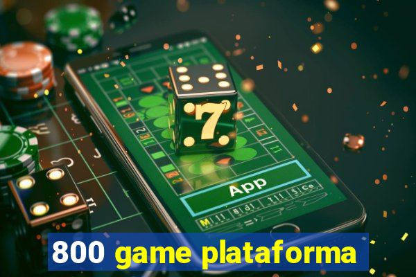 800 game plataforma